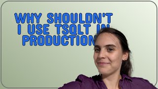 Dba: Why shouldn't I use tSQLt in production?