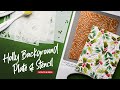 Glimmer Holly Background &amp; Stencil How-To