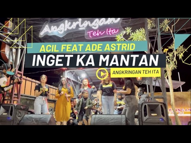 INGET KA MANTAN | Acil Feat Ade Astrid Dan Wagista TV Di Angkringan Teh Ita class=