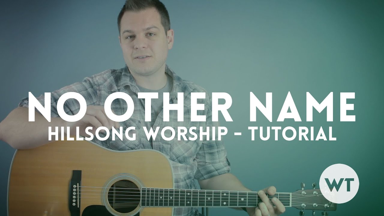 No Other Name Hillsong Resource Page Worship Tutorials