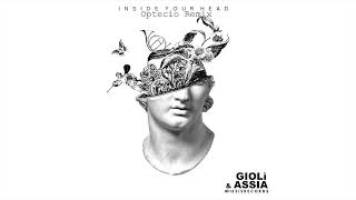 Giolì & Assia - Inside Your Head (Optecio Remix)