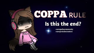 Is this the end?/COPPA?/*MUST WATCH*/#savethegachacommunity