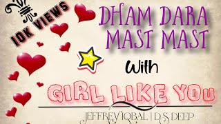 Dham Dara Dham Dara Mast Mast||English combination remix with ||Girls like you||