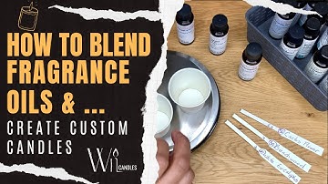 How to Blend Fragrance Oils for Candle Making | Create Custom Scents