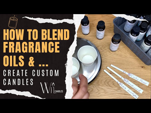 Fragrance Oil Blending - Create Your Own Candle Fragrance! 