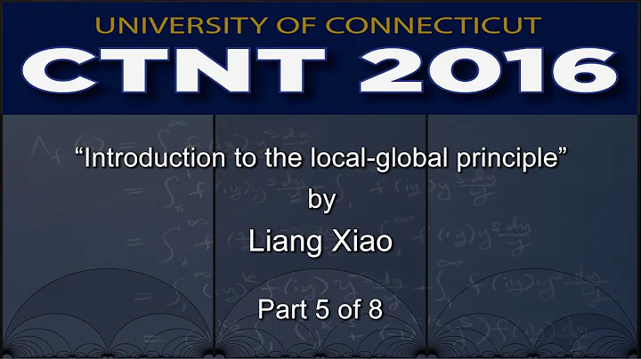 “Introduction to the local-global principle” by Liang Xiao (Part 5 of 8) - DayDayNews