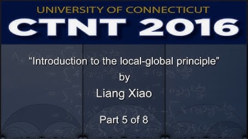 “Introduction to the local-global principle” by Liang Xiao (Part 5 of 8)