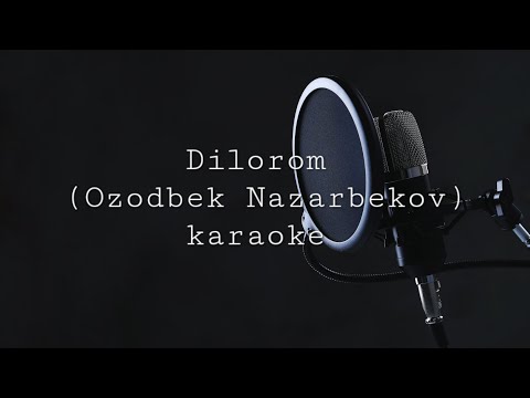 Dilorom | Ozodbek Nazarbekov | karaoke 🎤