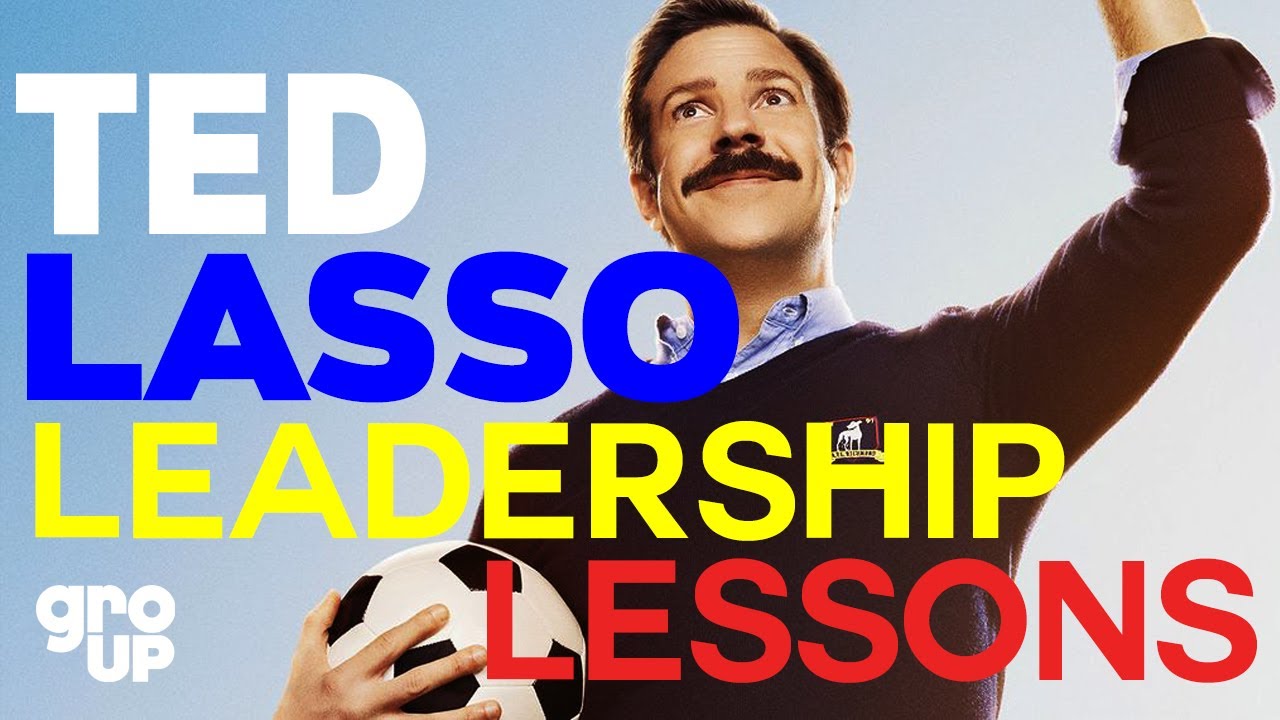 Eight Leadership Lessons We Can Learn From Ted Lasso - Fluency Leadership