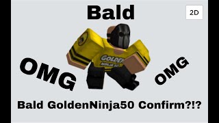 Bald GoldenNinja50 Confirmed