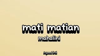 MATI MATIAN - MAHALINI (LYRICS) BY IRSYAAD LIRIK