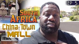 : South Africa Ep. 5 China Town Mall, Blue Valley Luxury Home Tour