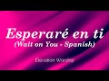 Esperaré En Ti (Wait On You - Spanish) | Elevation Worship | Letra (Lyrics)