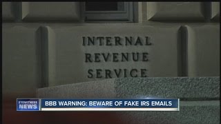 IRS, BBB Warn consumers about fake IRS emails