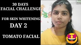 DAY 2 TOMATO FACIAL / 30 DAYS FACIAL CHALLENGE FOR SKIN WHITENING
