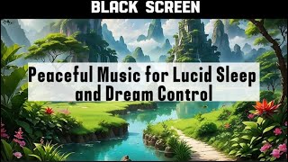 Peaceful Music for Lucid Sleep & Dream Control  Mediation  [ Black Screen ]