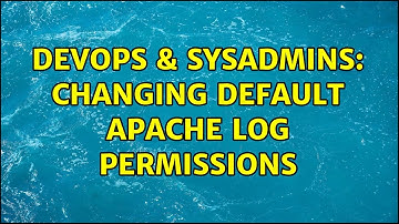DevOps & SysAdmins: Changing default Apache log permissions (2 Solutions!!)