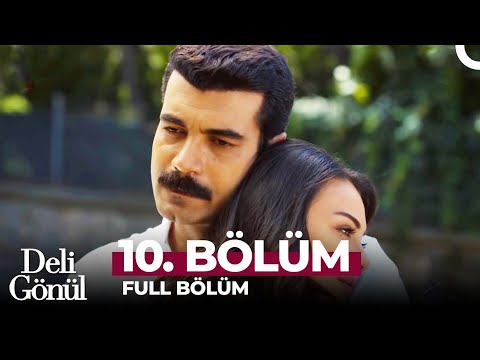 Deli Gönül 10. Bölüm