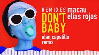 Macau & Elias Rojas - Don't Baby (Alan Capetillo Remix)