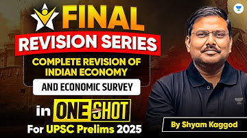 [Marathon] Indian Economy + Economic Survey ONE SHOT Revision | UPSC Prelims 2025 | Shyam Kaggod