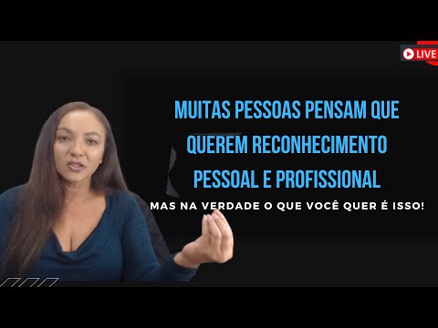 Quero ser reconhecimento pessoal e profissional - significado  #LIVE 08 -