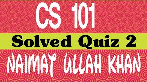 CS101|CS 101 QUIZ Solved spring 2020|Quiz 2|all repeated Question|Full marks|virtual university|vu.