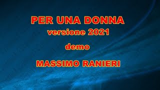 PER UNA DONNA MASSIMO RANIERI versione 2021 demo base KARAOKE