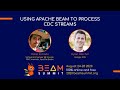 Using Apache Beam to process CDC Streams