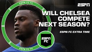 Can Chelsea COMPETE next season?  Frank says 'NO!' | ESPN FC Extra Time