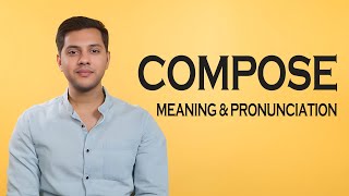 Compose  -   Meaning &  Pronunciation  Word World   Audio Video Dictionary