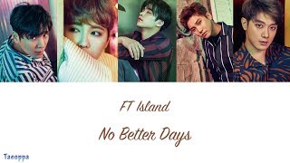 Vignette de la vidéo "FT Island - No Better Days [Hangul ll Romanized ll English Lyrics]"