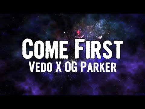 VEDO & OG Parker - Come First (Lyrics)