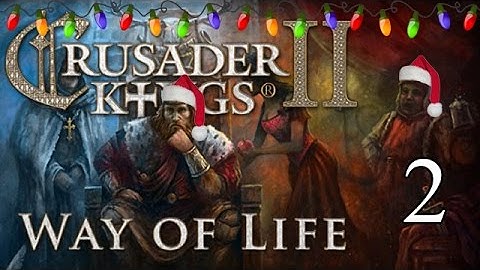 Lets Play Crusader Kings 2: Way of Life  - Part 2