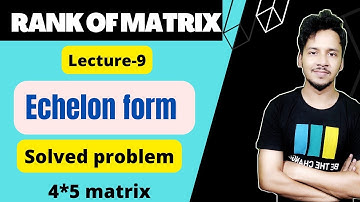 Rank of matrix (L-9) Echelon form, knowledge adda bsc 1st year maths