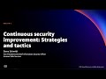 AWS re:Invent 2021 - Continuous security improvement: Strategies and tactics
