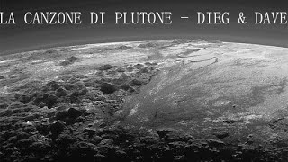 Video thumbnail of "Dieg & Dave - La canzone di Plutone"