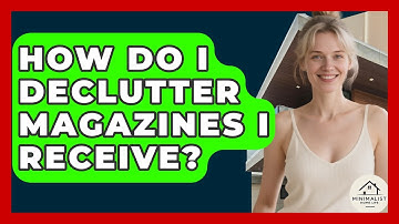 How Do I Declutter Magazines I Receive? - Minimalist Home Life