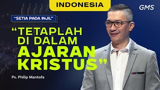 Indonesia | “Tetaplah Di Dalam Ajaran Kristus” - Ps. Philip Mantofa (Official GMS Church)