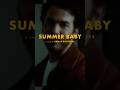 “Summer Baby” a song by Jonas Brothers