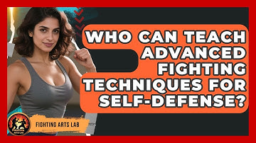 Who Can Teach Advanced Fighting Techniques for Self-Defense? - Fighting Arts Lab
