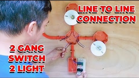 LINE TO LINE CONNECTION SA 2 GANG SWITCH AT DALAWANG ILAW.