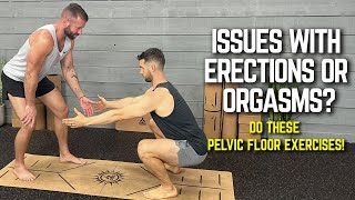 Issues With Erections, Orgasms, Incontinence, or Pee Dribble?  Do these Pelvic Floor Exercises!