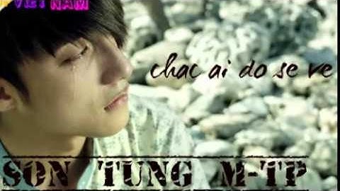 (MV) Chắc Ai Đó Sẽ Về - Sơn Tùng M-TP Offiicial