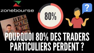 Pourquoi 80% des traders particuliers perdent de l'argent ?