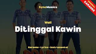 Wali - Ditinggal Kawin | Karaoke - Lirik - Instrumental