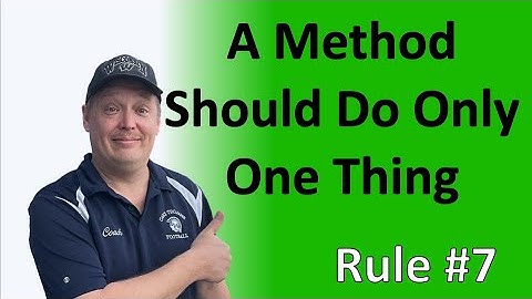 Rule #7 - A method should do only one thing