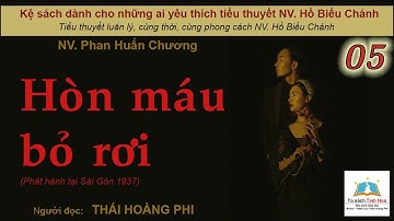 HÒN MÁU BỎ RƠI. Tập 05. Tác giả NV. Phan Huấn Chương. Người đọc: Thái Hoàng Phi