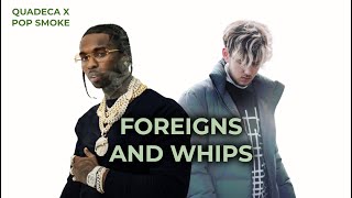 Foreigns and Whips - Quadeca X Pop Smoke (Mashup)