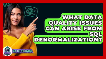 What Data Quality Issues Can Arise From SQL Denormalization? - Next LVL Programming