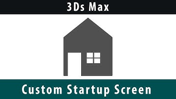 [3Ds Max] - Custom Startup Screen / Scene